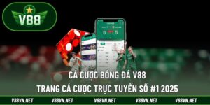 Cá Cược Bóng Đá V88 - Trang Cá Cược Trực Tuyến Số #1 2025