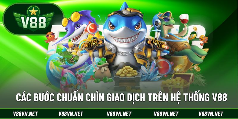 V88 | CỔNG GAME QUỐC TẾ TOP 1 THỊ TRƯỜNG CHÂU Á 37 Các bước chuẩn chỉn giao dịch trên hệ thống V88