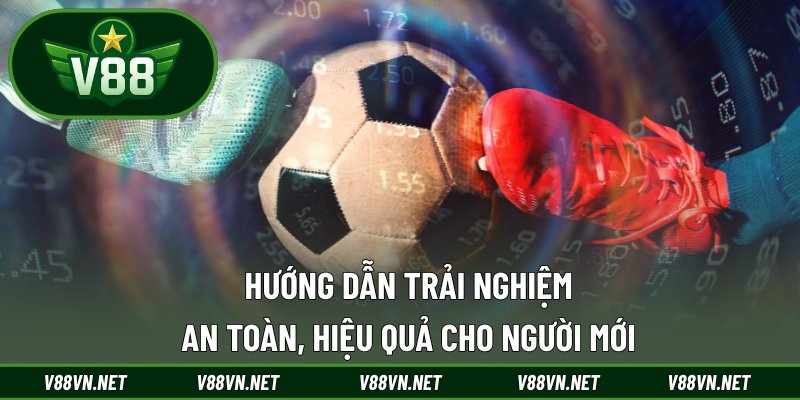 Thể Thao V88 3 Hướng dẫn trải nghiệm an toàn, hiệu quả cho người mới