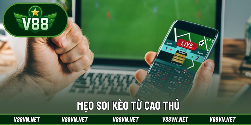 Mẹo Soi Kèo – Bí Quyết Chốt Cược Chuẩn Từ Cao Thủ Lâu Năm 1 Mẹo soi kèo từ cao thủ