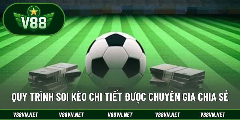 Kinh Nghiệm Soi Kèo – Bí Quyết Giúp Nâng Cao Tỷ Lệ Thắng 2 Quy trình soi kèo chi tiết được chuyên gia chia sẻ