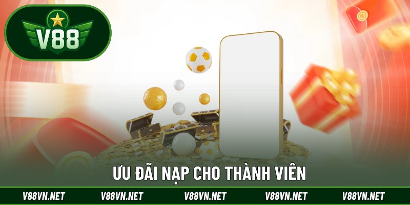 Khuyến Mãi V88 2 Ưu đãi nạp cho thành viên