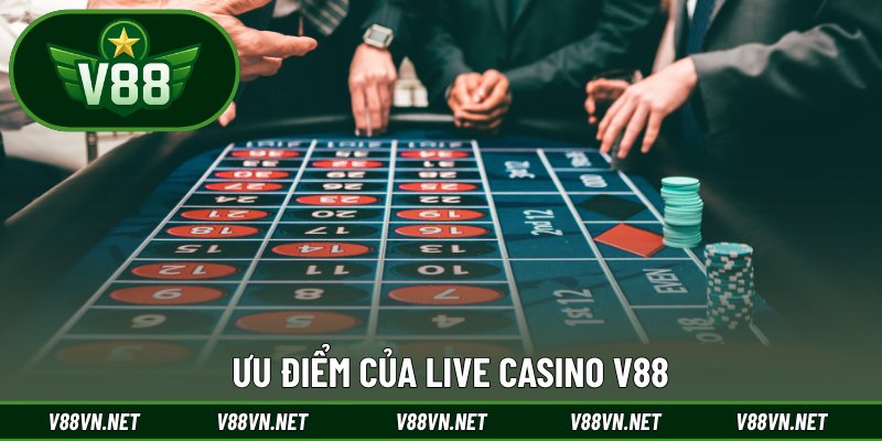 Live Casino V88 1 Ưu điểm của live casino V88